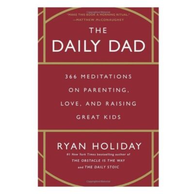 Books Penguin Random House  | The Daily Dad: 366 Meditations On Parenting, Love, And Raising Great Kids By Ryan Holiday [Hardcover]